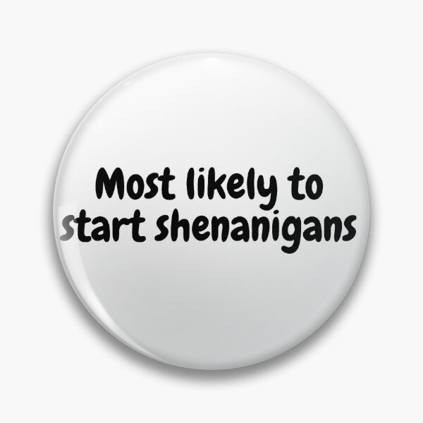 Item preview, Most likely to start shenanigans - funny designed and sold by PellSilversmith.