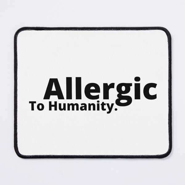 Item preview, Allergic To Humanity. | relatable introvert problems | relatable introvert quotes designed and sold by Confusion-Human.