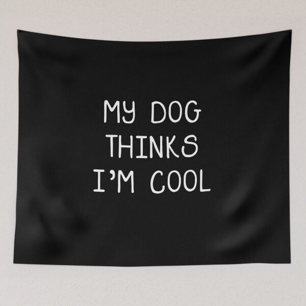 Item preview, My Dog Thinks I'm Cool - Funny Dog Lover Apparel, dog thinks i am cool,dog thinks im awesome,dog,funny,im cool dog,im cool funny dog lover designed and sold by RedArtsDesign.
