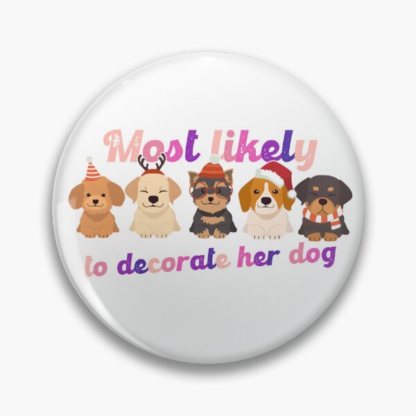 Item preview, Most Likely To Decorate Her Dog designed and sold by Vlaki.