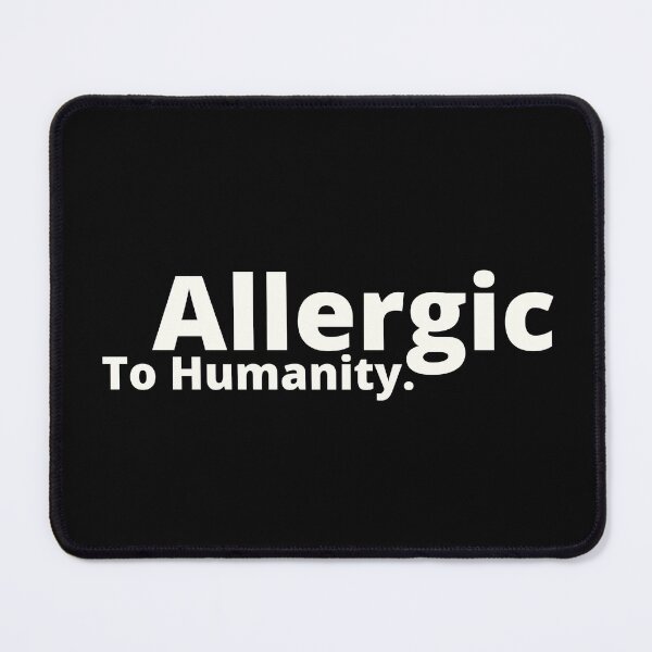 Item preview, Allergic To Humanity. | relatable introvert quotes | relatable introvert problems designed and sold by Confusion-Human.