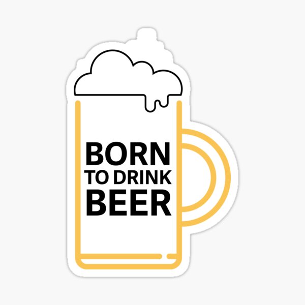 Born To Drink Beer Sticker