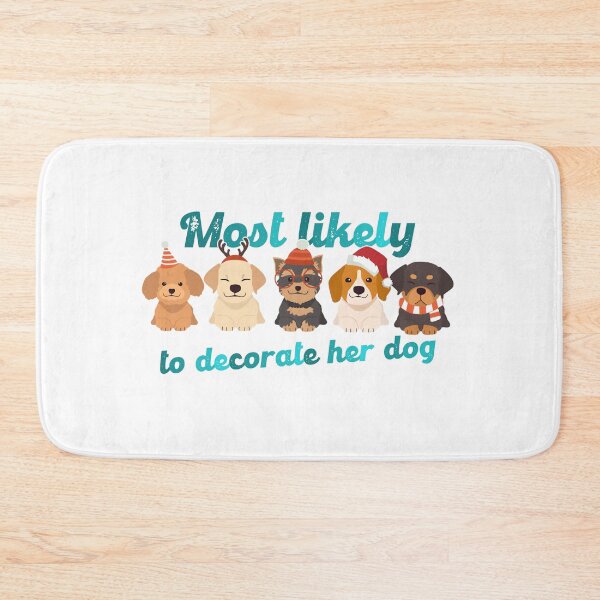 Item preview, Most Likely To Decorate Her Dog designed and sold by Vlaki.