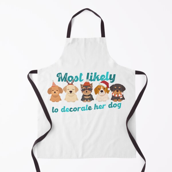 Item preview, Most Likely To Decorate Her Dog designed and sold by Vlaki.