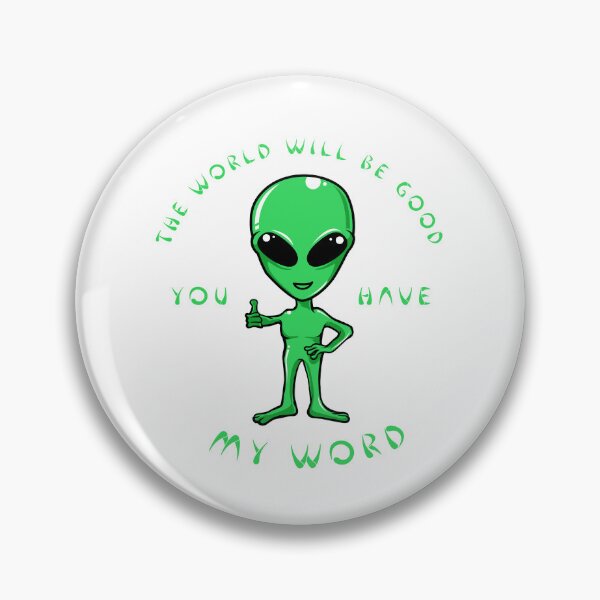 Item preview, Alien the world will be good you have my word designed and sold by BajoTShop.