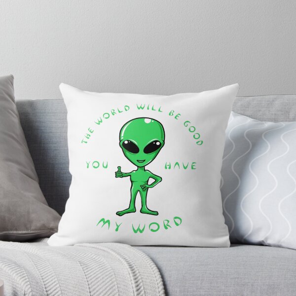 Item preview, Alien the world will be good you have my word designed and sold by BajoTShop.
