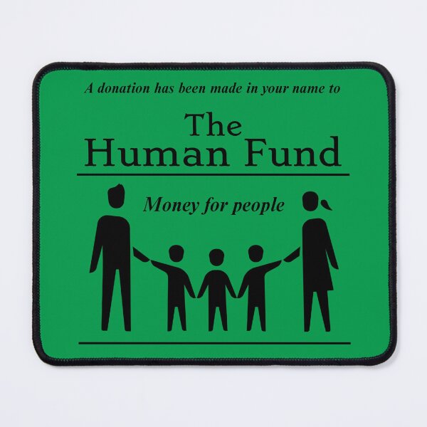 Item preview, The Human Fund designed and sold by ICheckmateThee.