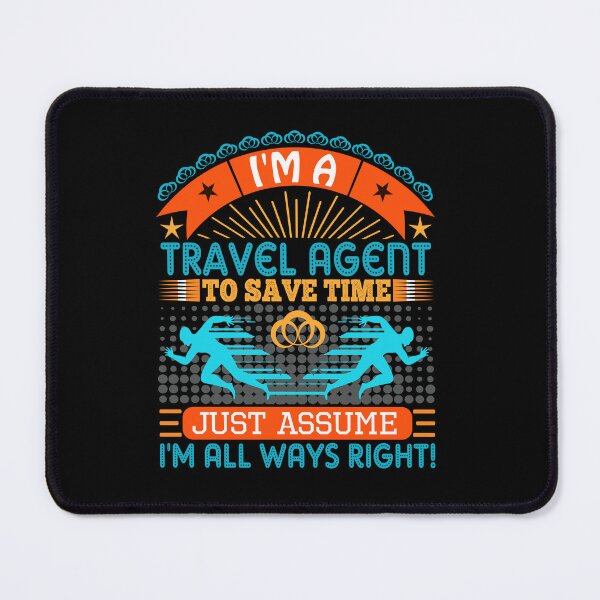 Item preview, I am a Travel Agent to save time just assume i'm always right designed and sold by Moremon.