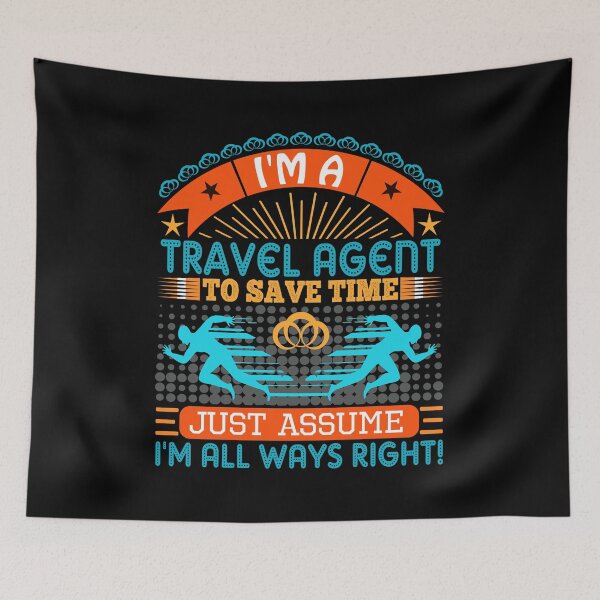 Item preview, I am a Travel Agent to save time just assume i'm always right designed and sold by Moremon.