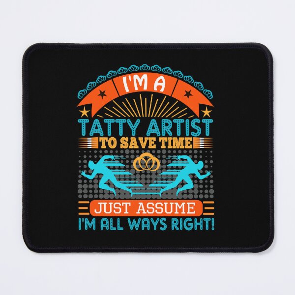 Item preview, I am a Tatty Artist to save time just assume i'm always right designed and sold by Moremon.