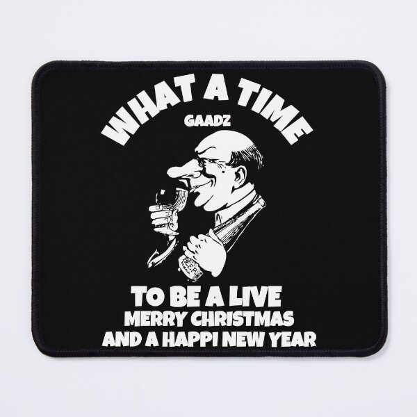 Item preview, WHAT A TIME TO BE ALIVE MERRY CHRISTMAS AND A HAPPY NEW YEAR designed and sold by GAADesignz.