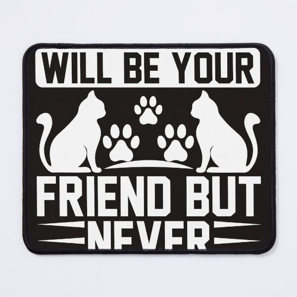 Item preview, A cat will be your friend but never your slave designed and sold by OHNS Corner.