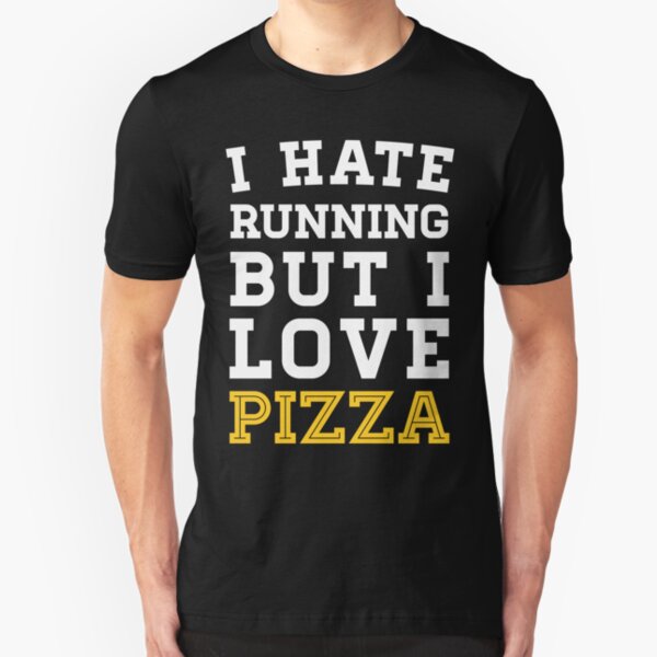 I Hate Running But I Love Pizza Slim Fit T-Shirt