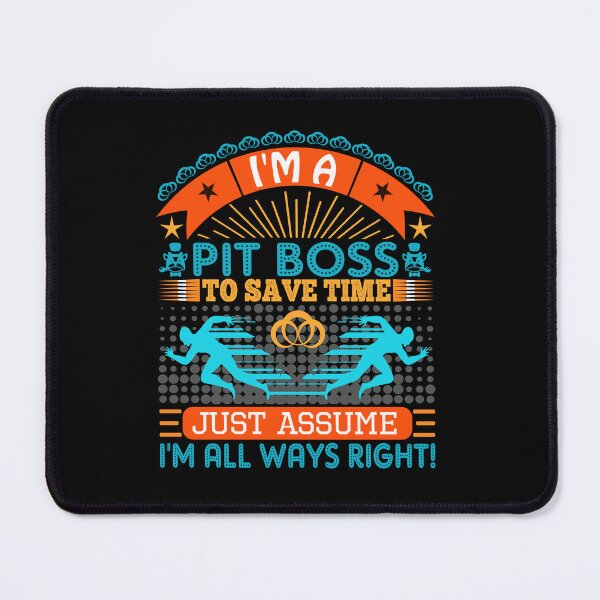 Item preview,  I am a Pit Boss to save time just assume i'm always right designed and sold by Moremon.