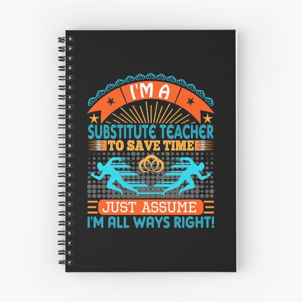 Item preview, I am a Substitute Teacher to save time just assume i'm always right designed and sold by Moremon.