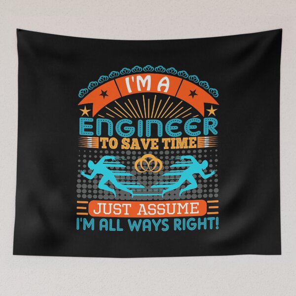Item preview, I am a Engineer to save time just assume i'm always right designed and sold by Moremon.