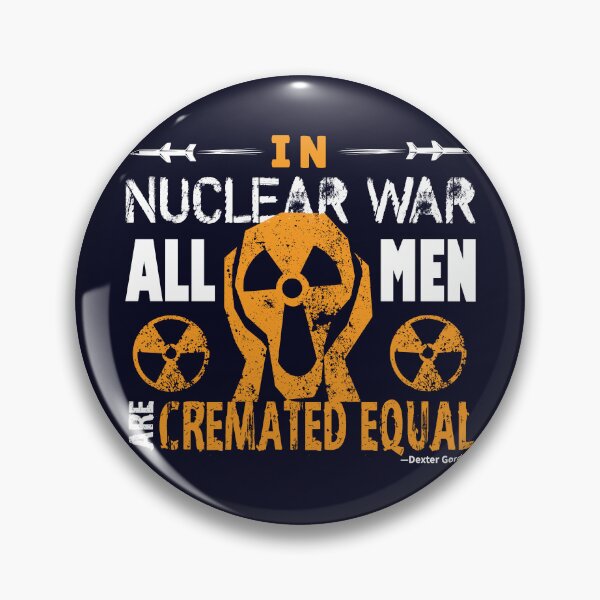 Item preview, In Nuclear War, All Men are Cremated Equal (BK-BG) designed and sold by Alcino Major.