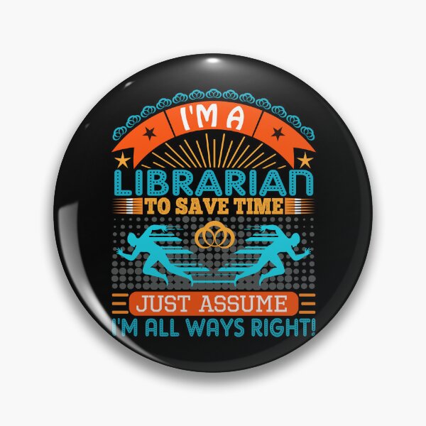 Item preview, I am a Librarian to save time just assume i'm always right designed and sold by Moremon.