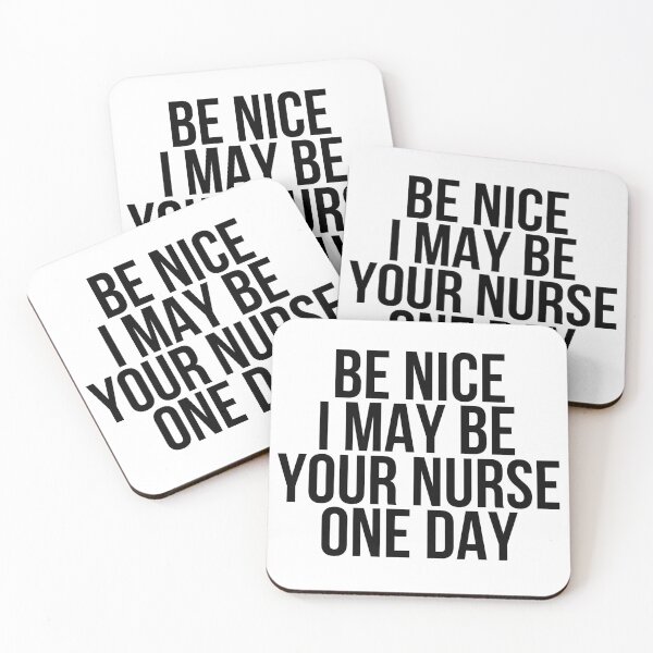 Item preview, Be Nice I May Be Your Nurse One Day Funny Nurse Quote designed and sold by diip.