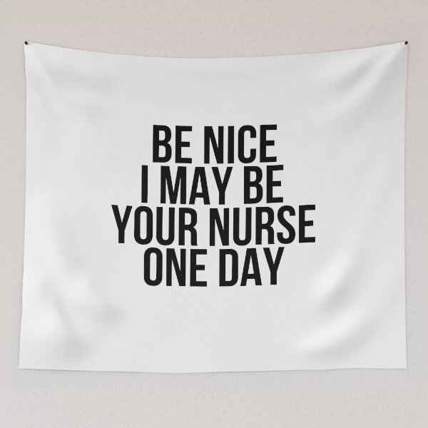 Item preview, Be Nice I May Be Your Nurse One Day Funny Nurse Quote designed and sold by diip.