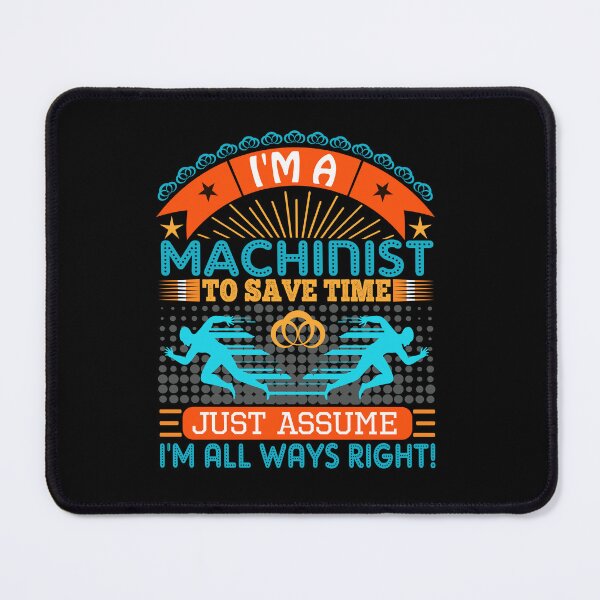 Item preview, I am a Machinist to save time just assume i'm always right designed and sold by Moremon.