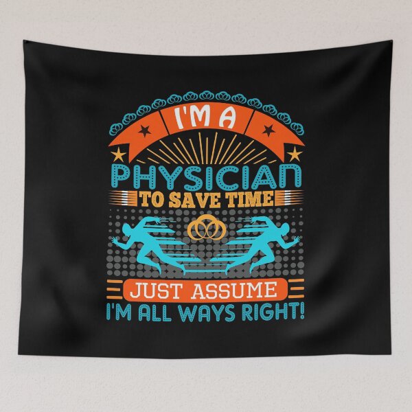 Item preview, I am a Physician to save time just assume i'm always right designed and sold by Moremon.