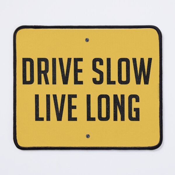 Item preview, Drive Slow • Live Long (Road Sign) designed and sold by thedrumstick.
