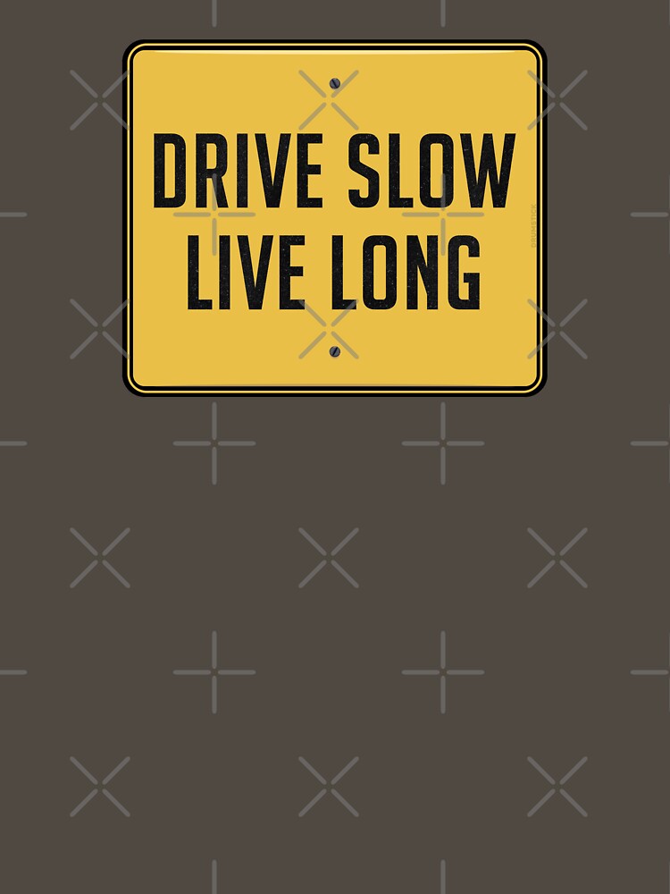 Thumbnail 7 of 7, Essential T-Shirt, Drive Slow • Live Long (Road Sign) designed and sold by thedrumstick.