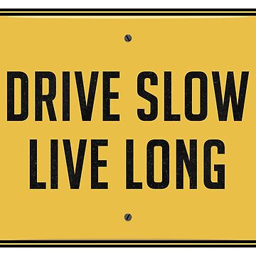 Artwork thumbnail, Drive Slow • Live Long (Road Sign) by thedrumstick