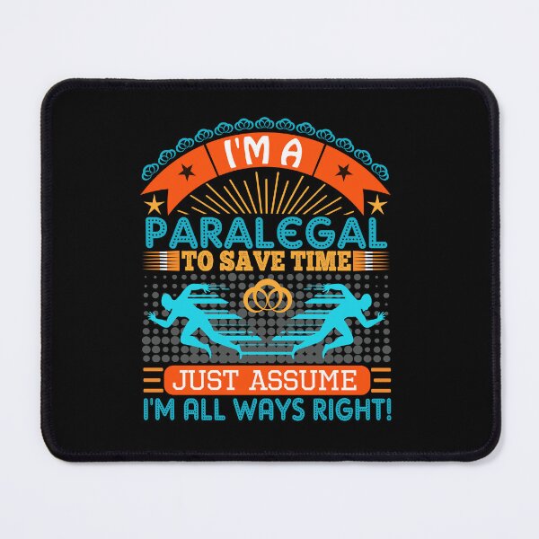 Item preview, I am a Paralegal to save time just assume i'm always right designed and sold by Moremon.
