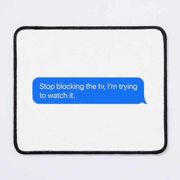 Item preview, Stop blocking the tv, I'm trying to watch it. designed and sold by Aerodin.