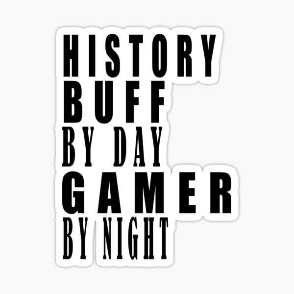 "History Buff By Day Gamer By Night Costume For Historians Essential