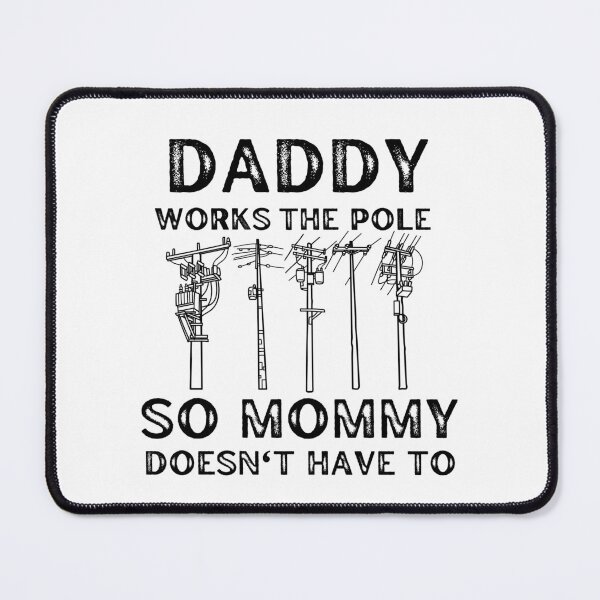 Item preview, Daddy Works The Pole So Mommy Doesnt Have To designed and sold by med-sp-shop5.