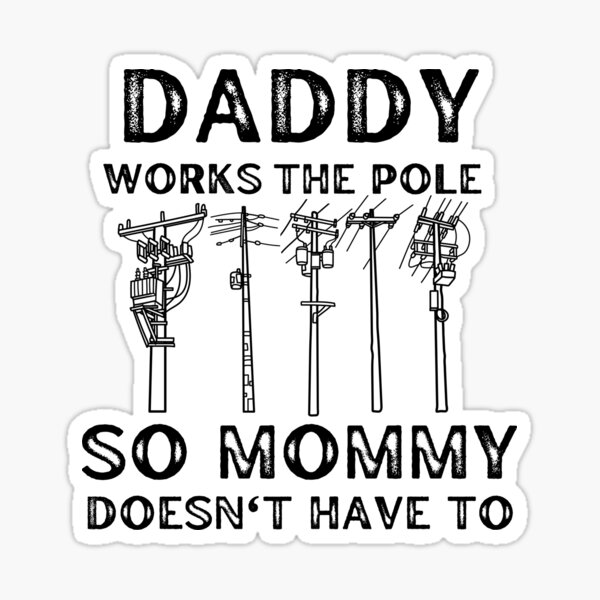 Daddy Works The Pole So Mommy Doesnt Have To Sticker For Sale By Med
