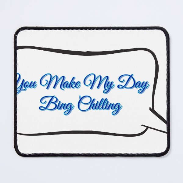 Item preview, Made my day Bing Chilling designed and sold by DangMan.