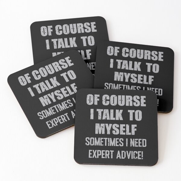 Item preview, Of Course, I Talk to Myself Sometimes I Need Expert Advice - Funny quotes, Sticker, Redbubble designed and sold by bluehatgraphics.