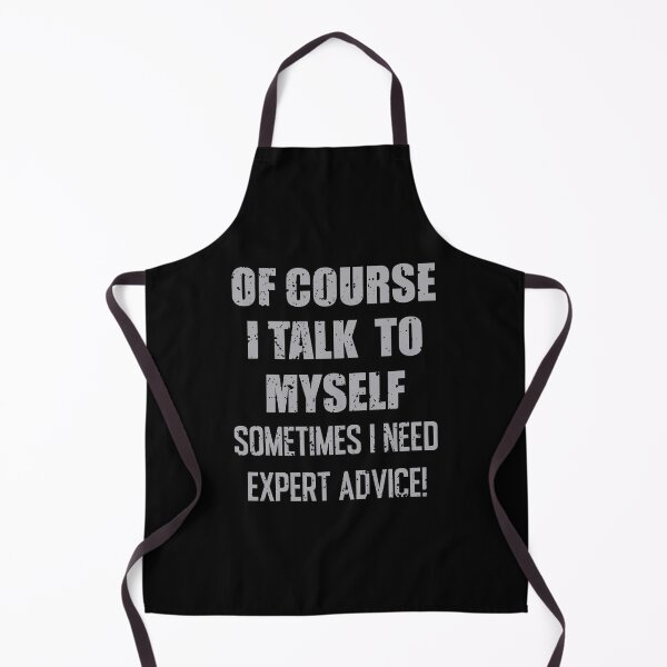 Item preview, Of Course, I Talk to Myself Sometimes I Need Expert Advice - Funny quotes, Sticker, Redbubble designed and sold by bluehatgraphics.