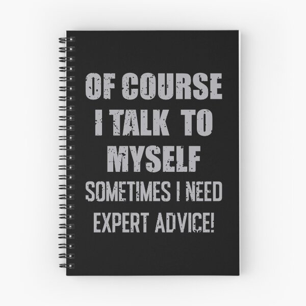 Item preview, Of Course, I Talk to Myself Sometimes I Need Expert Advice - Funny quotes, Sticker, Redbubble designed and sold by bluehatgraphics.