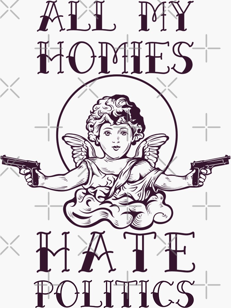 "All My Homies Hate Political Politics Gangster Angel Drawing" Sticker