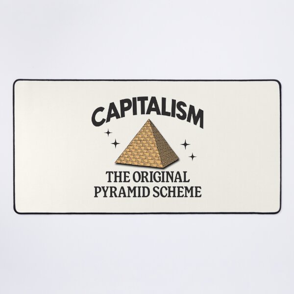Item preview, Capitalism Is The Original Pyramid Scheme designed and sold by Picket Club.