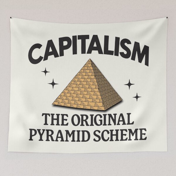 Item preview, Capitalism Is The Original Pyramid Scheme designed and sold by Picket Club.