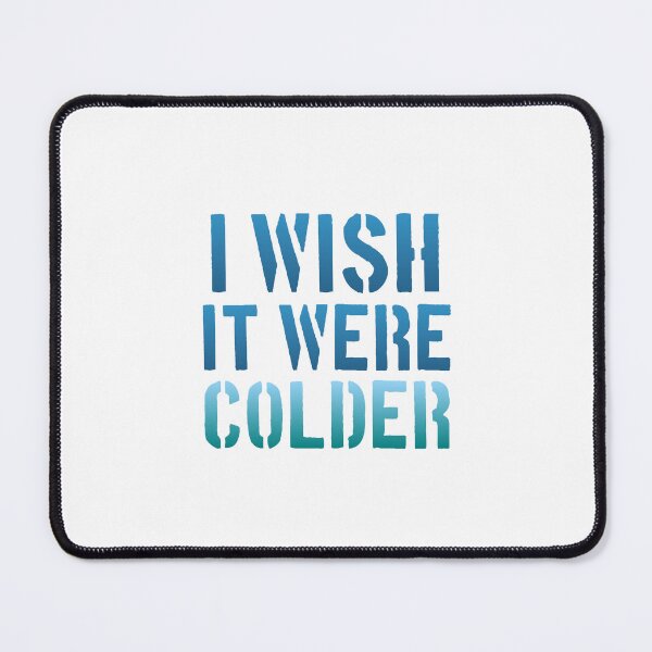 Item preview, I wish it were colder funny designed and sold by medbouk1.