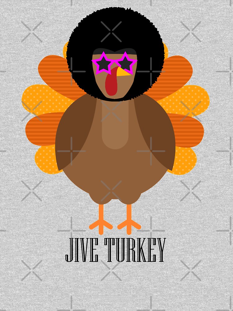 "Jive Turkey" Tshirt by MrHandsome Redbubble
