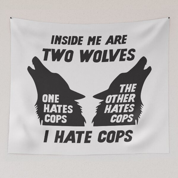 Item preview, Inside Me Are Two Wolves - I Hate Cops designed and sold by Picket Club.