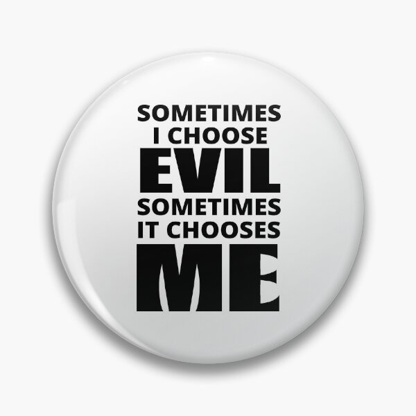 Item preview, Sometimes I Choose Evil designed and sold by BrimstoneAxe.