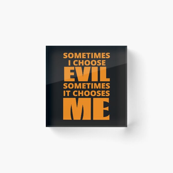 Item preview, Sometimes I Choose Evil in orange designed and sold by BrimstoneAxe.