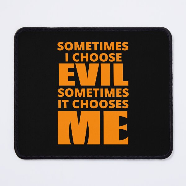 Item preview, Sometimes I Choose Evil in orange designed and sold by BrimstoneAxe.
