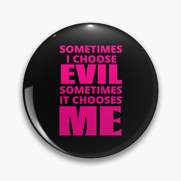 Item preview, Sometimes I Choose Evil in pink designed and sold by BrimstoneAxe.
