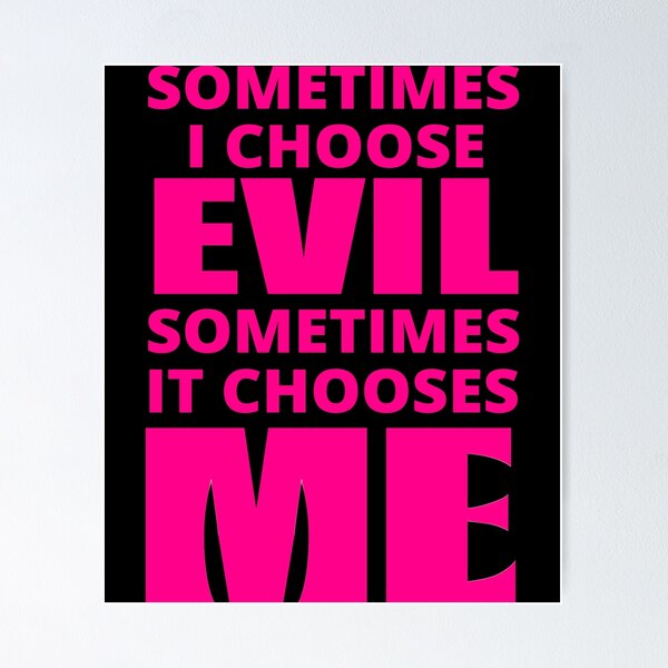 Item preview, Sometimes I Choose Evil in pink designed and sold by BrimstoneAxe.