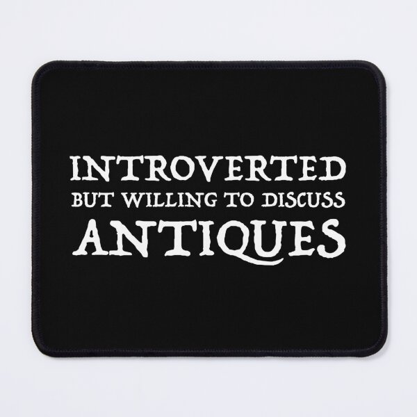 Item preview, Introverted But Willing To Discuss Antiques designed and sold by Cat Lady Designs.